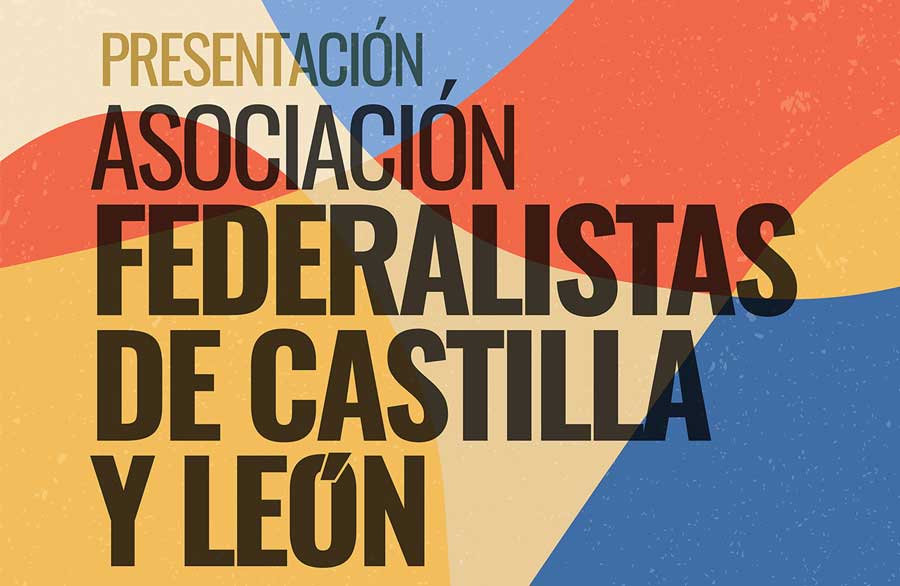 Presentación de la asociación Federalistas de Castilla y León